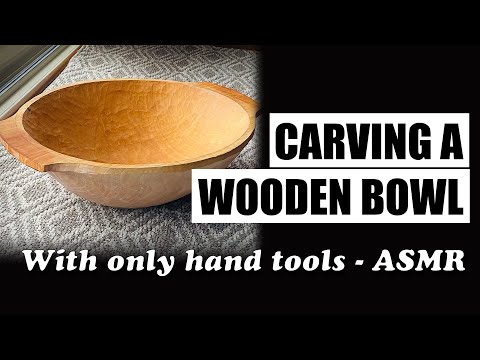 Carving a wooden bowl-from log to bowl using only hand tools.  ASMR Carving sounds only, no talking.