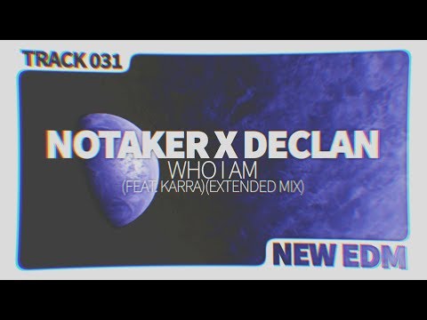 Notaker x Declan James - Who I Am (feat. Karra)(extended mix)