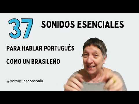 Aprende a pronunciar el portugués brasileño: Fonética Los 37 sonidos del portugués de Brasil