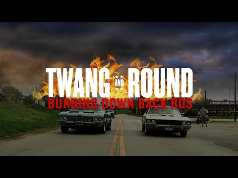 Twang and Round - Burning Down Back Rds [OFFICIAL VIDEO]