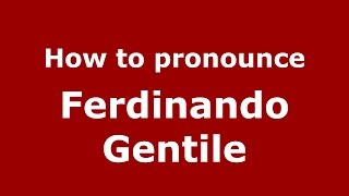 How to pronounce Ferdinando Gentile