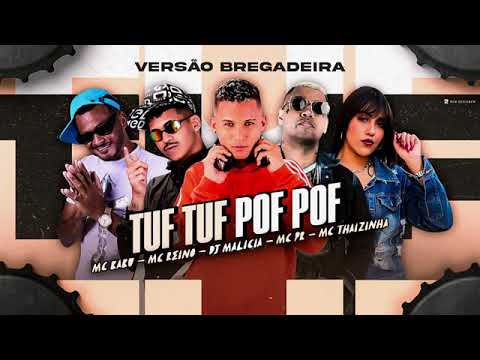 MC REINO E MC BABU E DJ MALÍCIA FEAT. MC THAIZINHA E MC PR - TUF TUF POF POF - MÚSICA NOVA