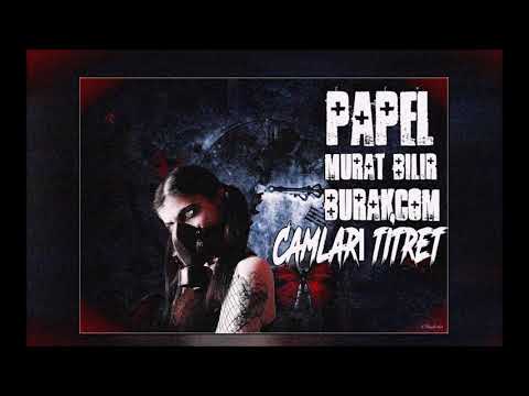 Papel - Camları Titret ft. BurakCom & Murat Bilir