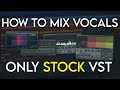 How To Mix Vocals Using Only STOCK Plugins FL Studio Tutorial