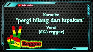 Download lagu karaoke pergi hilang dan lupakan versi reggae mp3