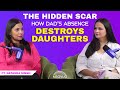 Is Your Self Worth Tied To Your Father S Love Ft Natasha Singh