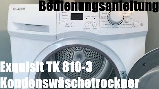 Exquisit Kondenswäschetrockner TK 810-3 Bedienungsanleitung Wäschetrockner Bedienung Anleitung