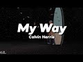 Calvin Harris - My Way (Lyrics)