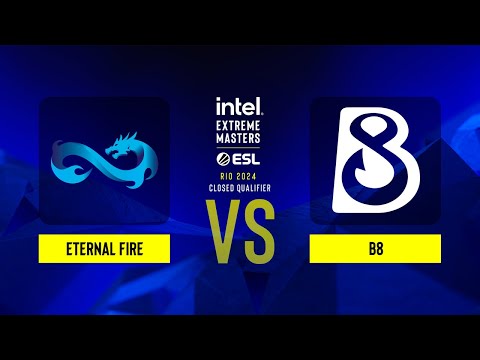 Eternal Fire vs. B8 - IEM Rio 2024 - Europe - CQ
