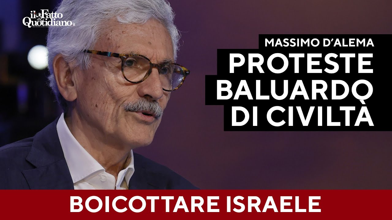D'Alema: "Boicottare Israele. I ragazzi che protestano sono l'ultimo baluardo della civiltà europea"
