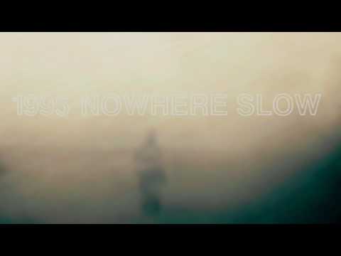 1995 | Nowhere Slow