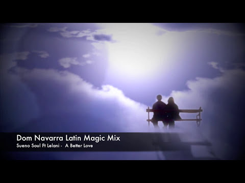 Sueno Soul - A Better Love - Dom Navarra Latin Magic Mix