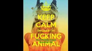 I'm A Fucking Animal