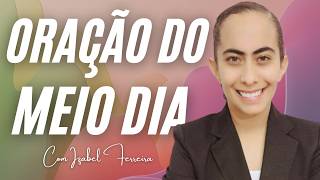 17/06/2026 - ORAÇÃO DO MEIO DIA  IZABEL ERREIRA ‪ @IzabelFerreira