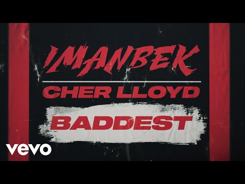 Imanbek, Cher Lloyd - Baddest (Lyric Video)