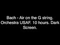 Bach Air On The G String Orchestra USAF 10 Hours Dark Screen