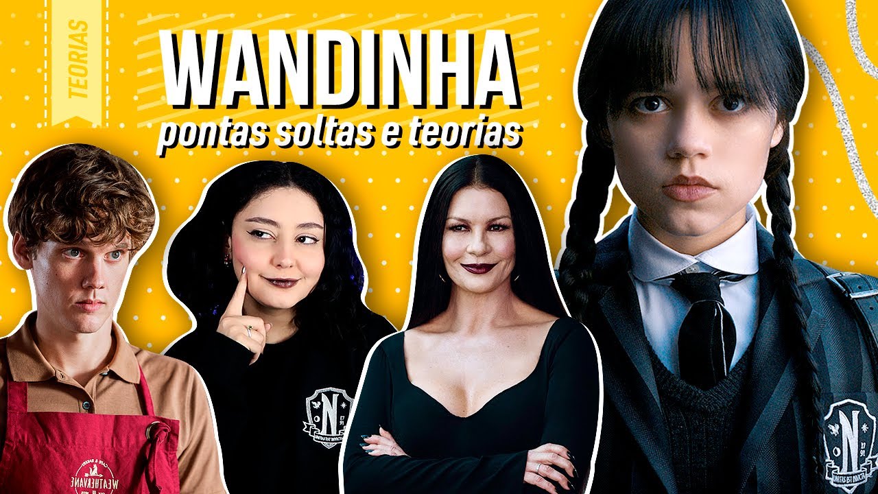 WANDINHA - TEORIAS para 2 TEMPORADA (poderes, volta do hyde e mais)