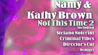 Namy & Kathy Brown - Not This Time 2  (Criminal Vibes Remix)