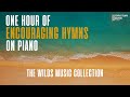 ONE HOUR OF INSTRUMENTAL HYMNS ON PIANO The WILDS Encouraging Uplifting And Relaxing Hymns