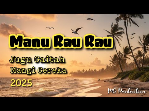 Manu Rau Rau- Jugu Gaitah | Mangi Gereka | 2025