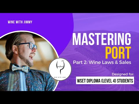 Mastering Port for WSET Level 4 (WSET Diploma)Wine: Part 2 - Wine Laws & Sales incl. the Beneficio