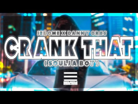 Jerome x Danny Ores - Crank That (Soulja Boy)