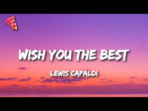 Lewis Capaldi - Wish You The Best