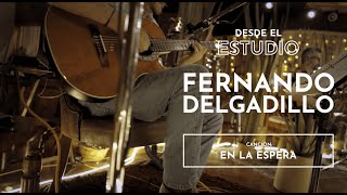 Fernando Delgadillo - En La Espera (Desde El Estudio)
