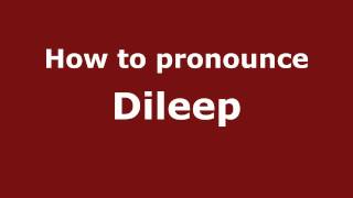 How to pronounce Dileep