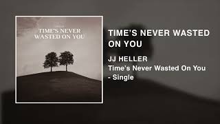 Time's Never Wasted On You