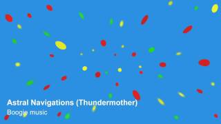 Astral Navigations (Thundermother) - Boogie music