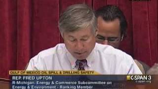 Rep. Fred Upton Speaks at BP Gulf Oil Spill Hearing