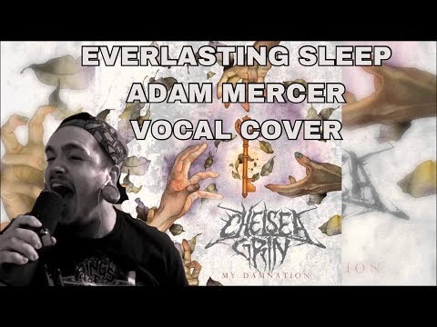 Chelsea Grin - Everlasting Sleep (ADAM MERCER VOCAL COVER NEW 2017)