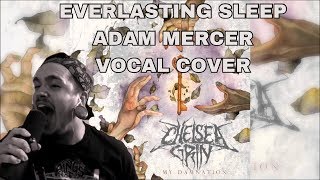 Chelsea Grin - Everlasting Sleep (ADAM MERCER VOCAL COVER NEW 2017)