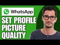 How to Set WhatsApp Profile Picture Without Losing Quality (Updated)