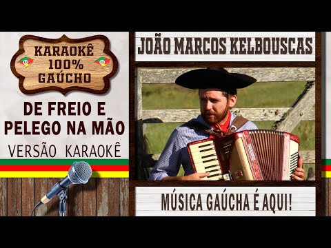 De Freio e Pelego na Mão - João Marcos Kelbouscas - Karaokê Gaúcho (KARAOKÊ VERSION) Música Gaúcha!