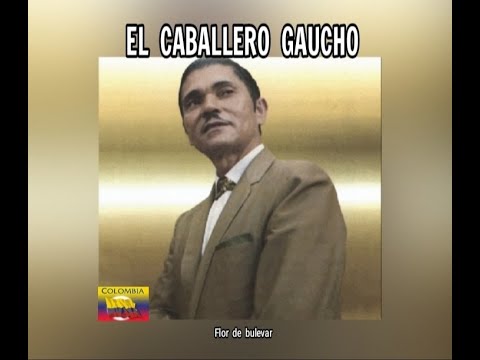 EL CABALLERO GAUCHO - FLOR  DE  BULEVAR
