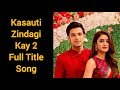 Kasauti Zindagi Kay 2 Full Title Song | Chahat Ke Safar Mein