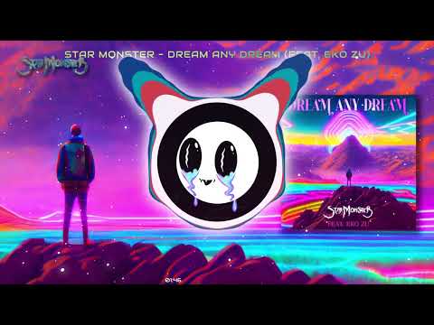 Star Monster - Dream Any Dream (Feat. Eko Zu)