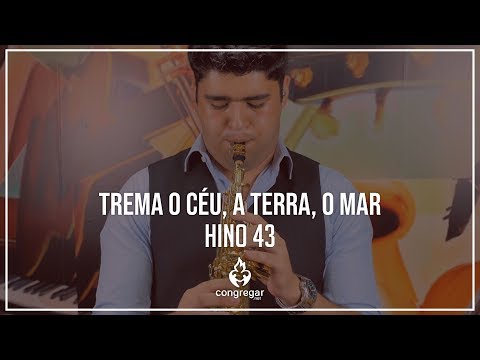 🎷 Hino 43 - Trema o céu, a terra, o mar - Sax Soprano CCB - Isaque Santos 🎷