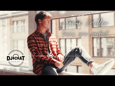 Jamie Miller - Here's Your Perfect (Bachata Remix DJ Cat)
