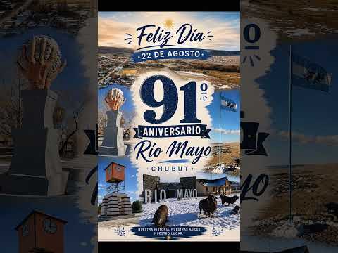 Feliz 91 Aniversario de Río Mayo Chubut Patagonia Argentina