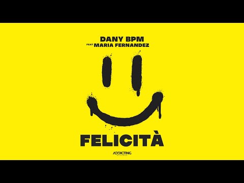 😃DANY BPM Feat MARIA FERNANDEZ | FELICITÀ 😃