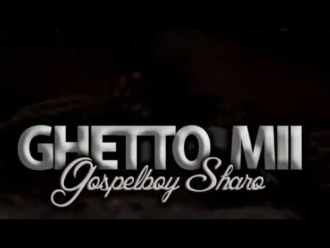 Gospel boy sharo - ghetto mii