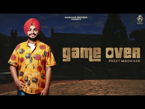 GAME OVER| PREET MADAHAR | MADAHAR RECORDS |  NEW PUNJABI SONG 2020