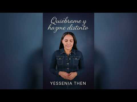 Quiébrame y hazme distinto de la Pastora Yessenia Then