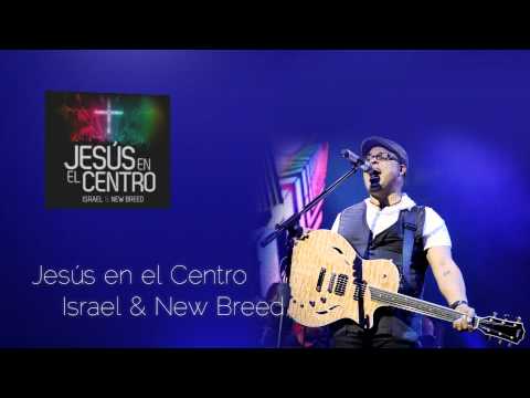 Israel & New Breed - Jesús en el Centro