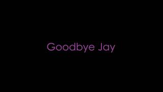 Unbekannter Interpret - Goodbye Jay