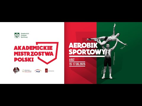 Akademickie Mistrzostwa Polski w Aerobiku Sportowym 2025 - Dzień 1 - Sesja popołudniowa
