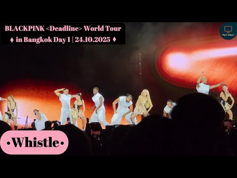 Whistle | Blackpink Deadline World Tour in Bangkok Day 1 | 24/10/2025